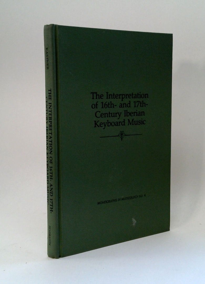 The Interpretation of 16th- and 17th- Century Iberian Keyboard Music (Monographs in Musicology) (English and Spanish Edition)