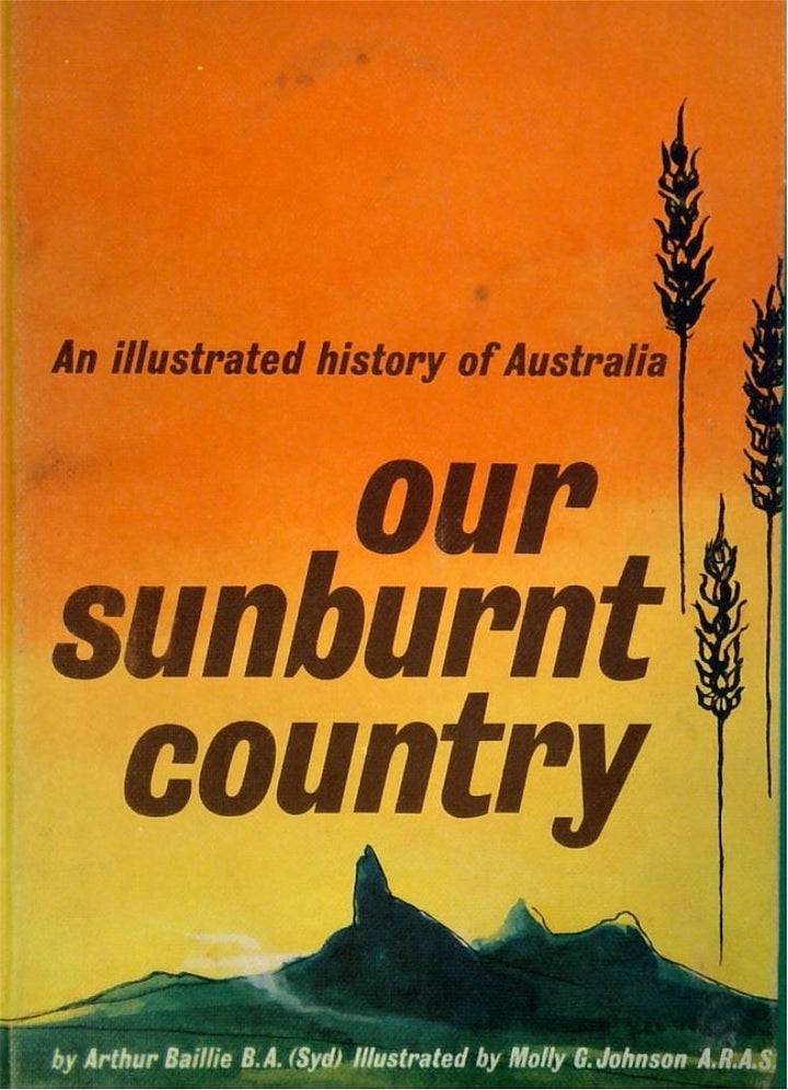 Our Sunburnt Country: An Illustrated History of Australia