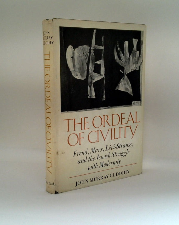 The Ordeal of Civility: Freud, Marx, Levi-Strauss, and the Jewish Struggle with Modernity