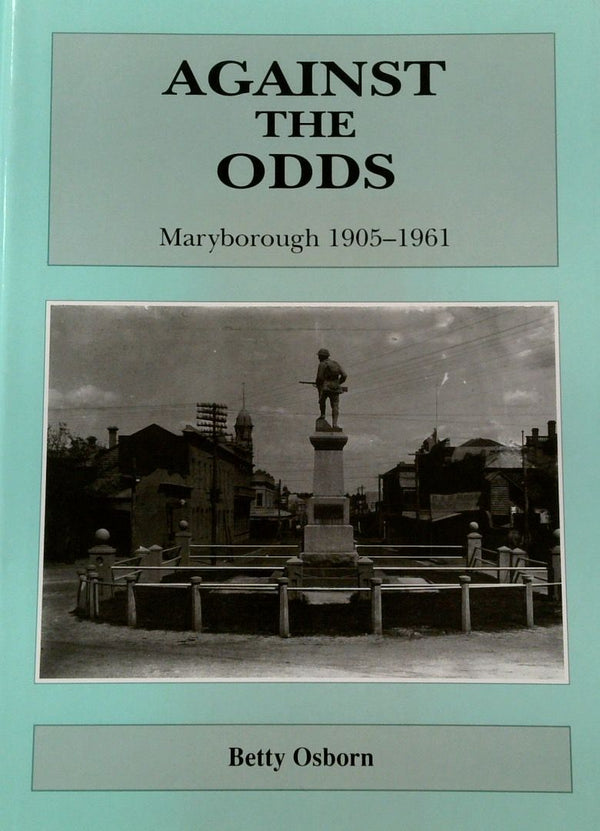 Against The Odds: Maryborough 1905-1961 [SIGNED]