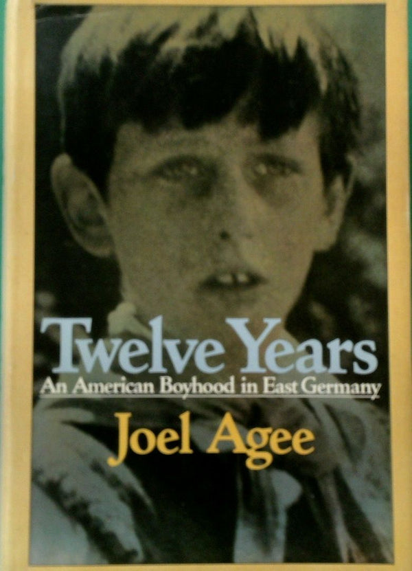 Twelve Years: An American Boyhood In East Germany