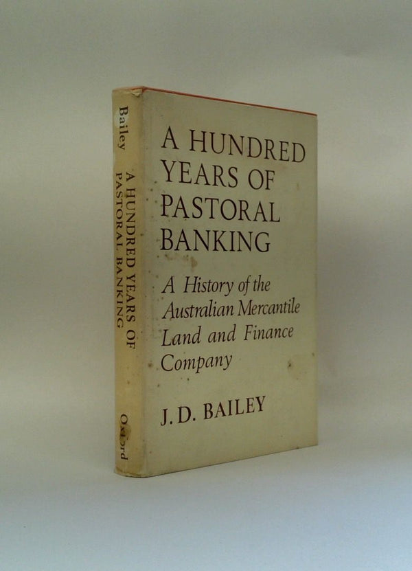 A Hundred Years of Pastoral Banking: A History of the Australian Mercantile Land and Finance Company, 1863Ð1963 [Rare]