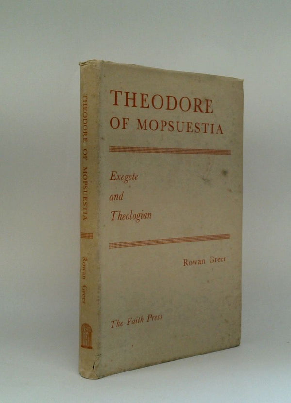 Theodore Of Mopsuestia: Exegete And Theologian