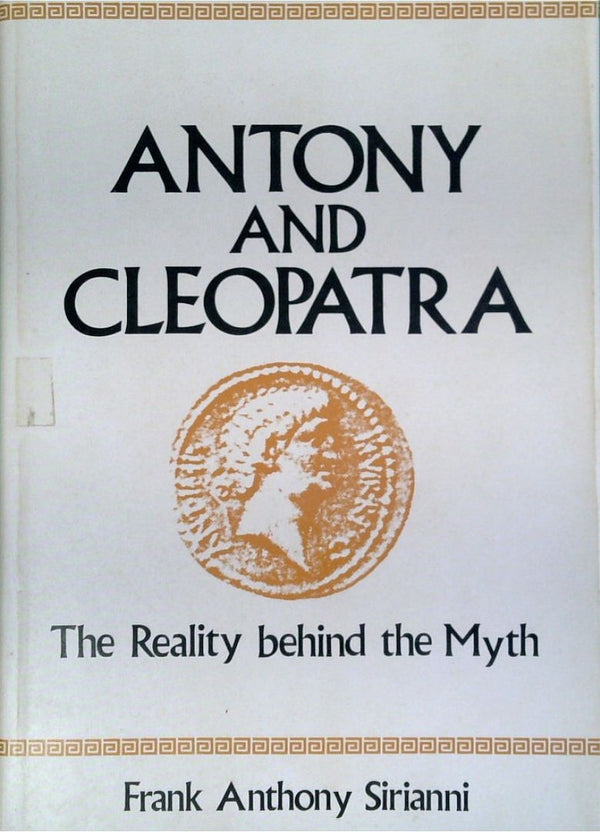 Anthony And Cleopatra: The Reality Behind The Myth
