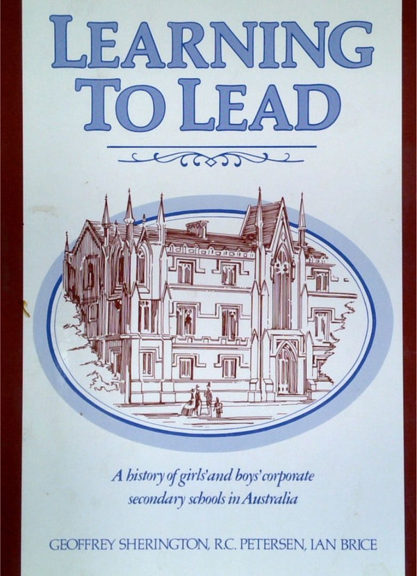 Learning To Lead: A History Of Girl's And Boy's Corporate Secondary School In Australia