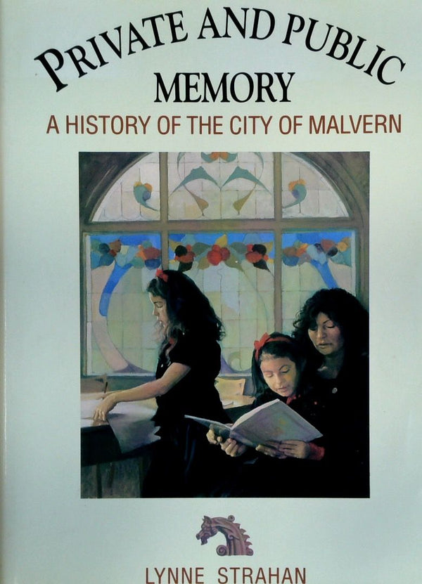Private And Public Memory: A History Of The City Of Malvern