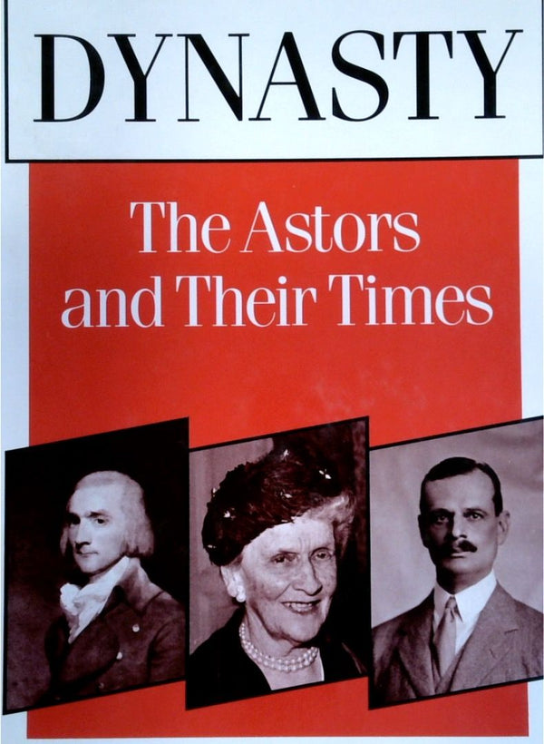 Dynasty: The Astors And Their Times