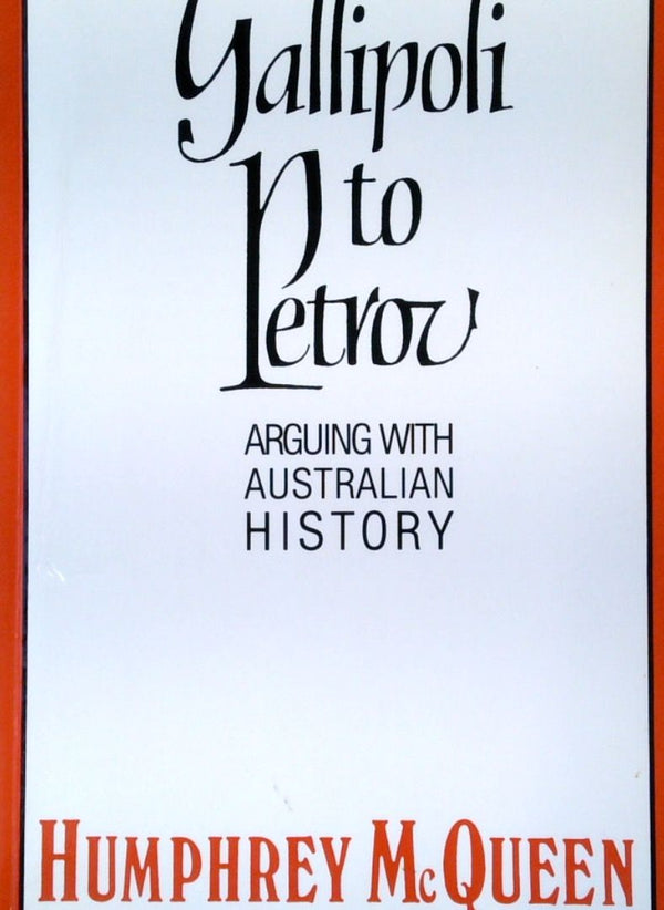 Gallipoli To Petrov: Arguing With Australian History