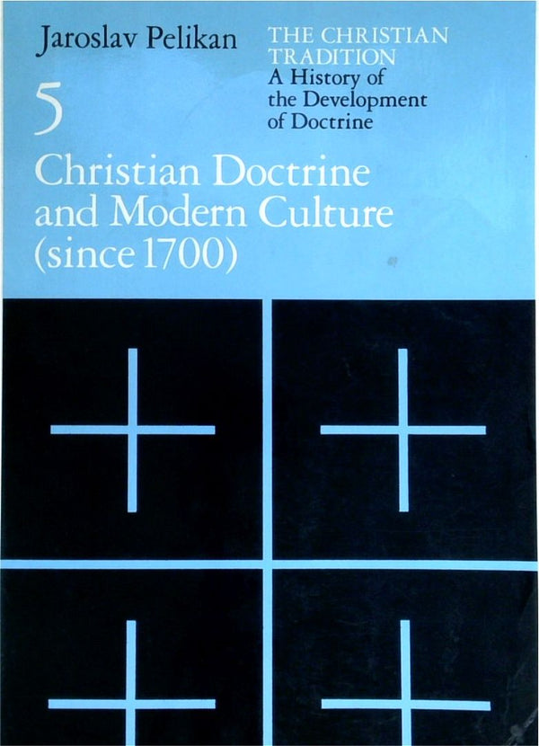 Christian Doctrine And Modern Culture (Since 1700): The Christian Tradition - A History Of The Development Of Doctrine