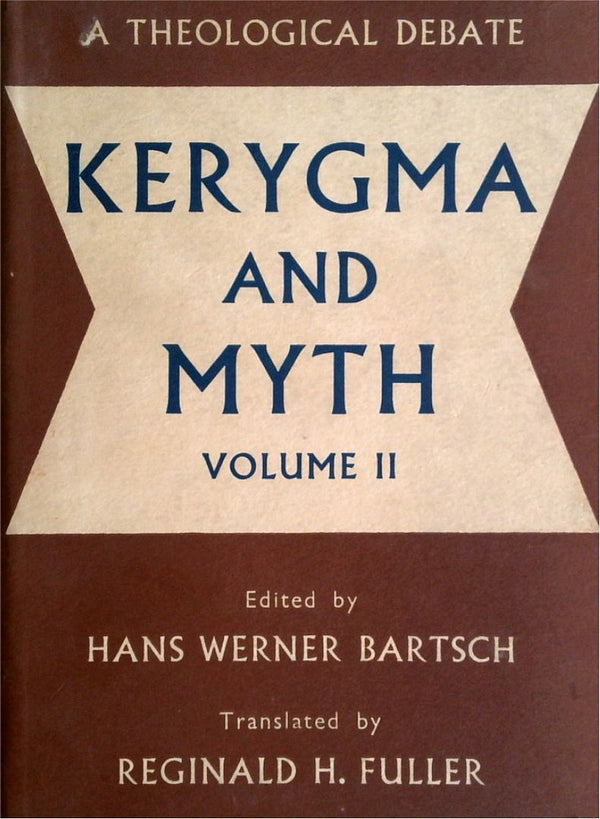 Kerygma And Myth: A Theological Debate Volume II