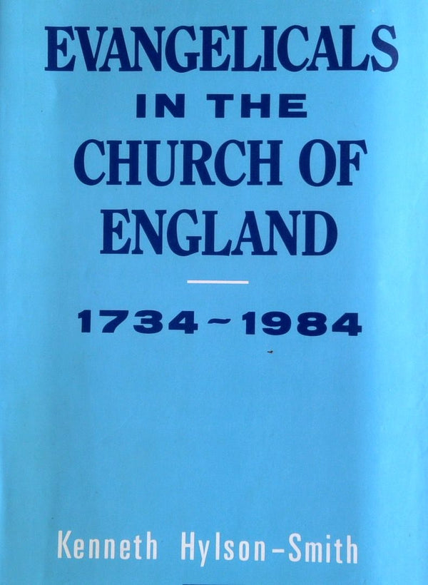 Evangelicals In The Church Of England 1734-1984