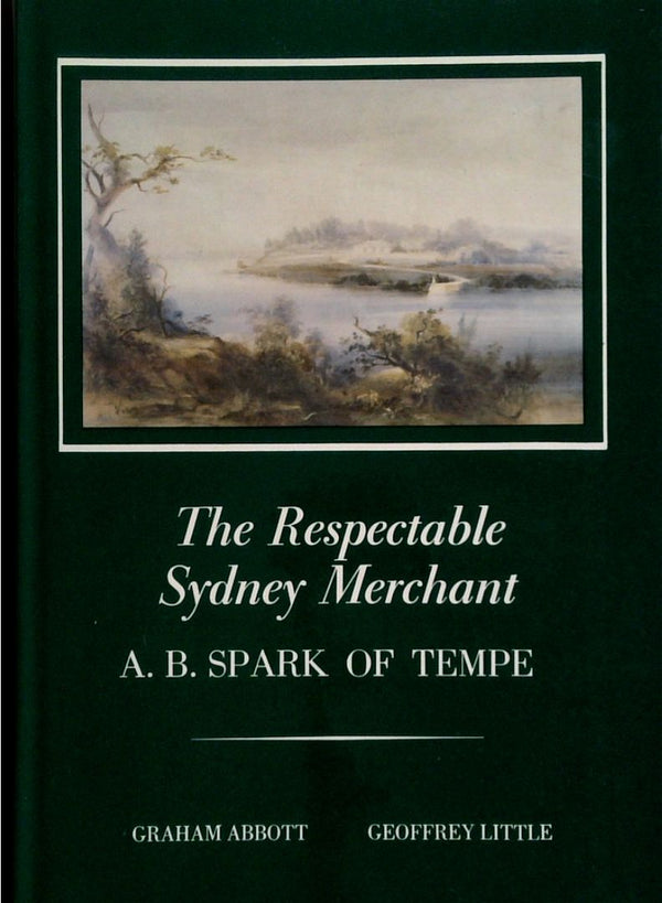 The Respectable Sydney Merchant: A. B. Spark Of Tempe