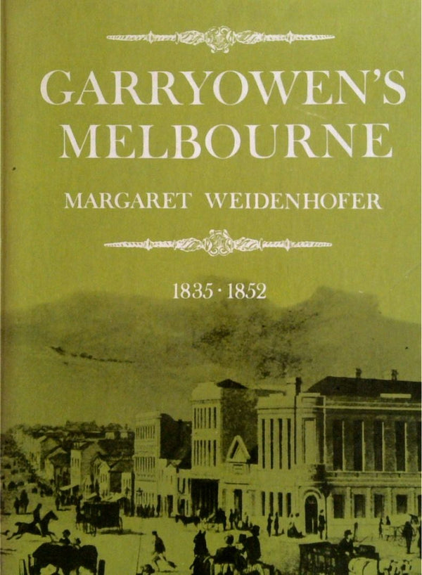 Garryowen's Melbourne: A Selection From The Chronicles Of Early Melbourne, 1835 to 1852