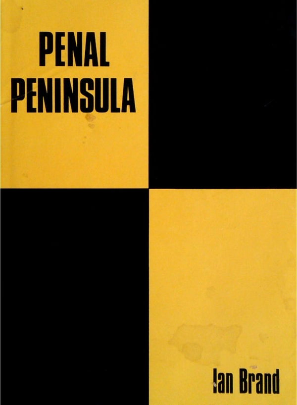Penal Peninsula: Port Arthur And Its Outstations, 1827-1898