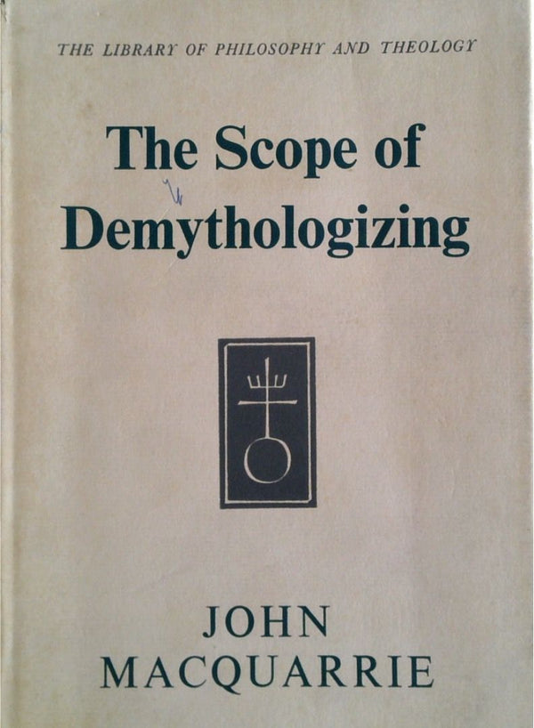 The Scope Of Demythologizing: Bultmann And His Critics