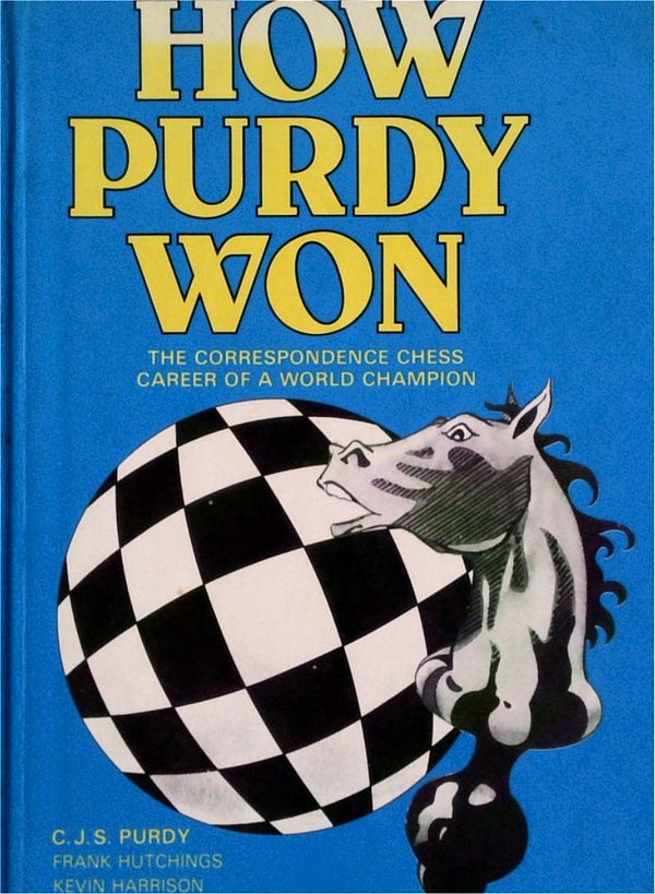 How Purdy Won: The Correspondence Chess Career Of A World Champion