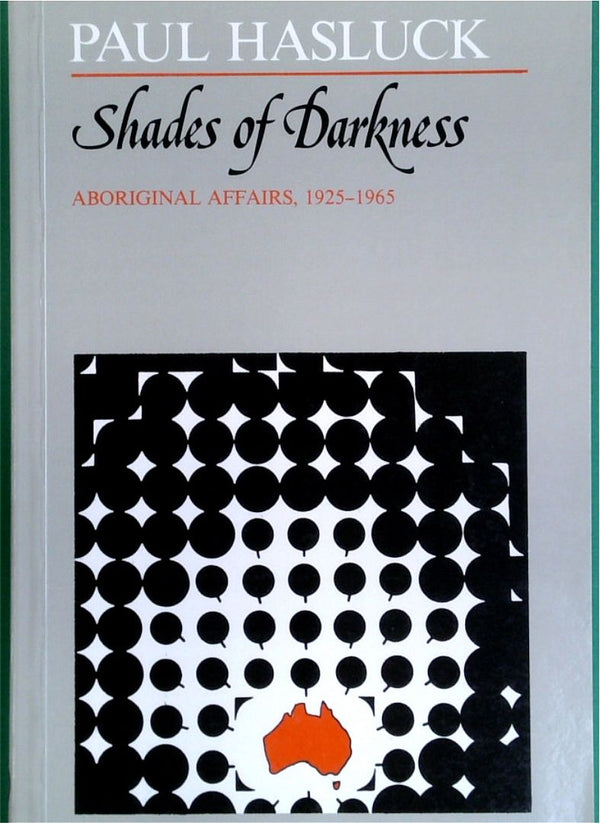Shades of Darkness: Aboriginal Affairs 1925-1965
