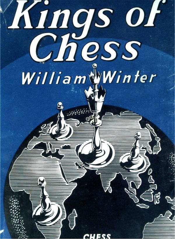 Kings Of Chess: Chess Champions Of The World In The Twentieth Century