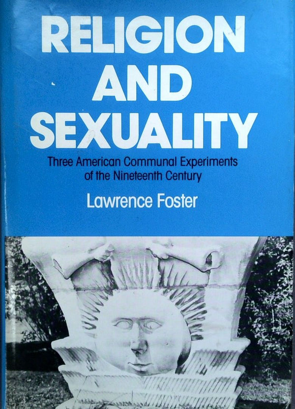 Religion And Sexuality: Three American Communal Experiments Of The Nineteenth Century