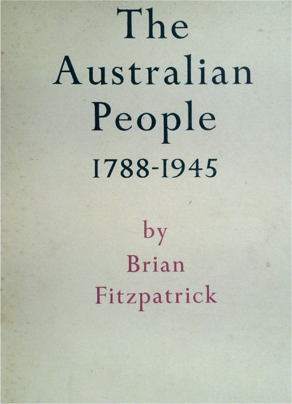 The Australian People 1788-1945