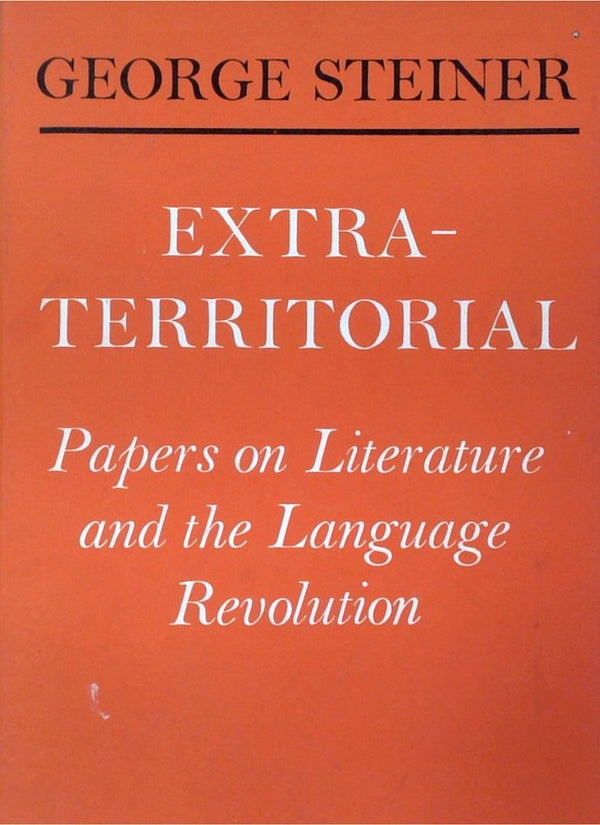 Extra-Territorial: Papers On Literature And The Language Revolution