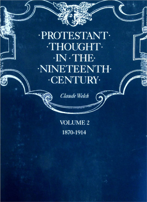 Protestant Thought In The Nineteenth Century: Volume 2 1870-1914