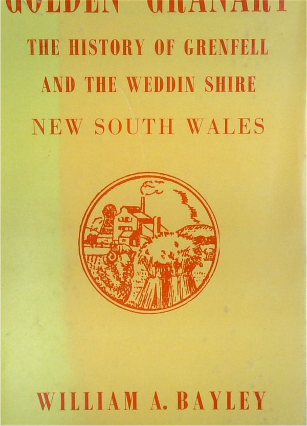 Golden Canary: The History Of Grenfell And The Weddin Shire New South Wales