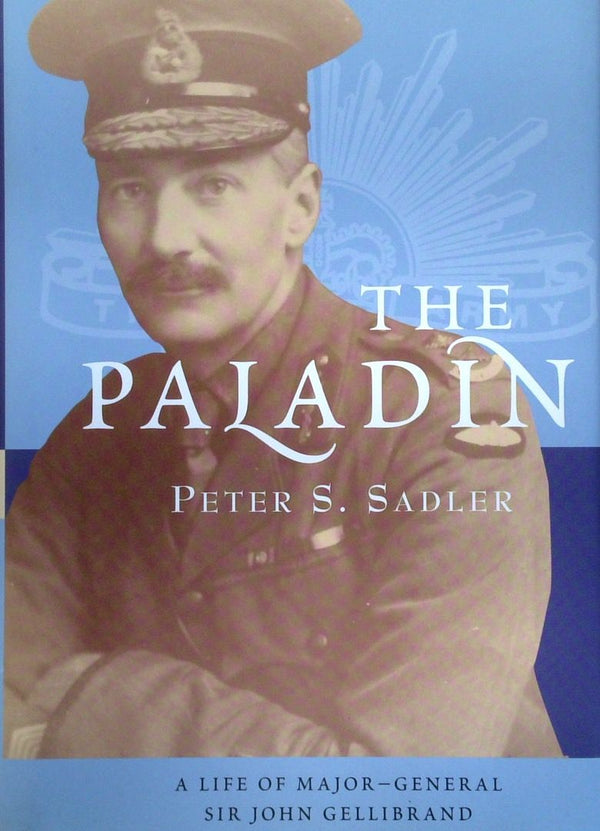 The Paladin: A Life Of Major-General Sir John Gellibrand