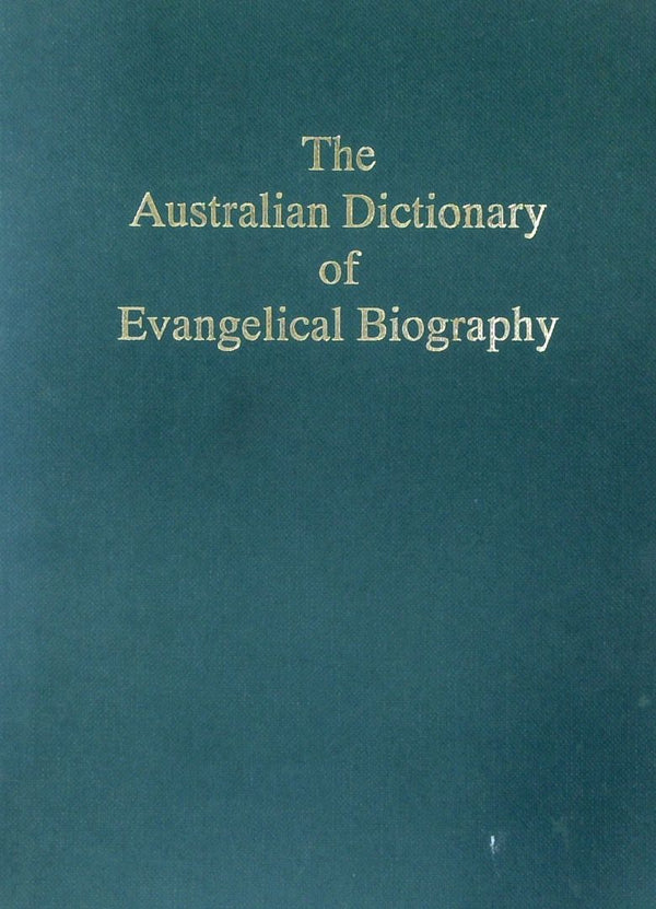 The Australian Dictionary Of Evangelical Biography