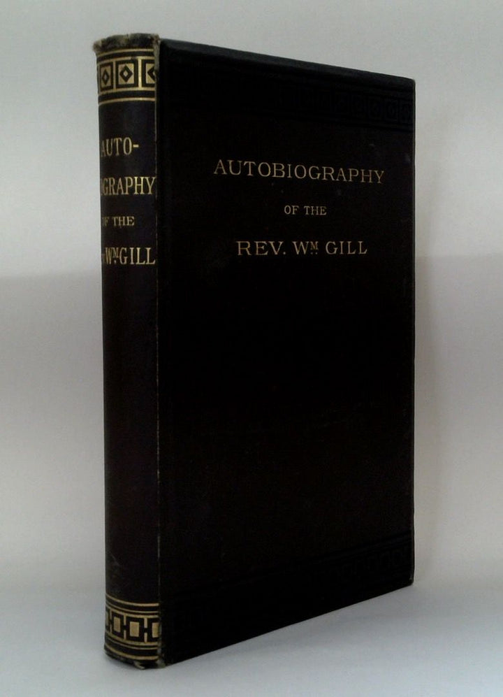 Selection From The Autobiography Of The Rev. William Gill - Being Chiefly A Record Of His Life As A Missionary In The South Sea Islands