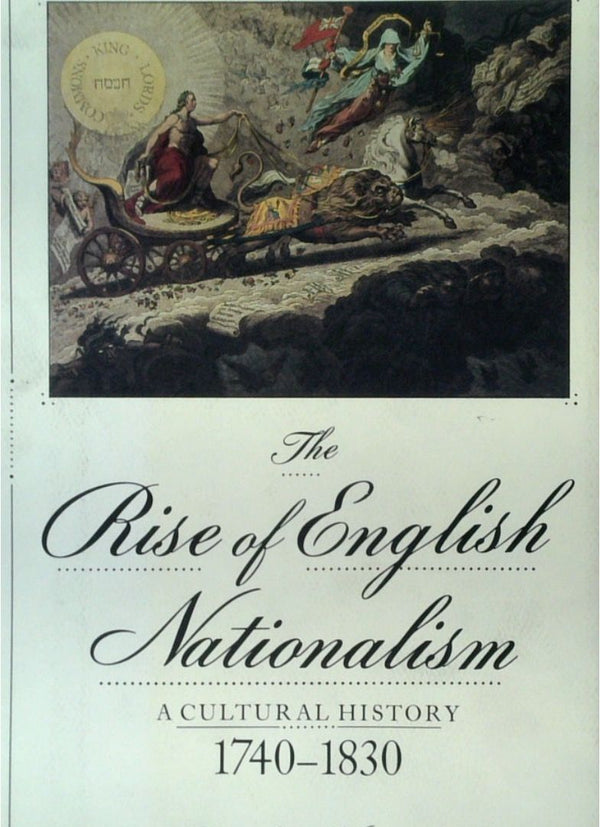The Rise Of English Nationalism: A Cultural History 1740-1830