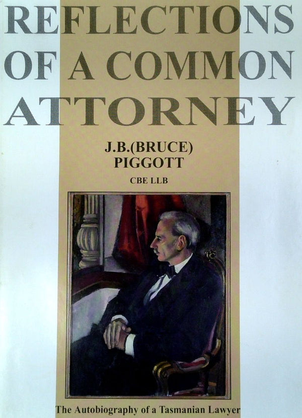 Reflection Of A Common Attorney: The Autobiography Of A Tasmanian Lawyer