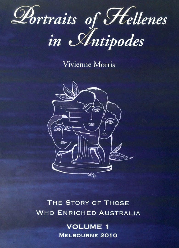 Portrait Of Hellenes In Antipodes: The Story of Those Who Enriched Australia (Two-Volume Set)