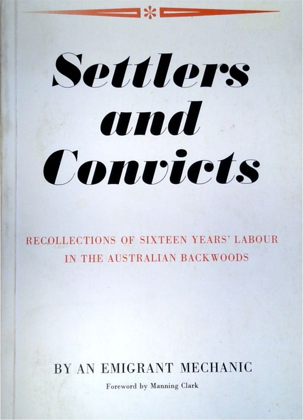 Settlers and Convicts: Recollections of Sixteen Years' Labour in the Australian Backwoods