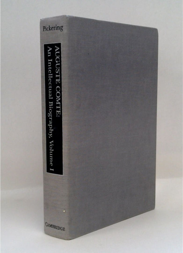 Auguste Comte: An Intellectual Biography, Volume I