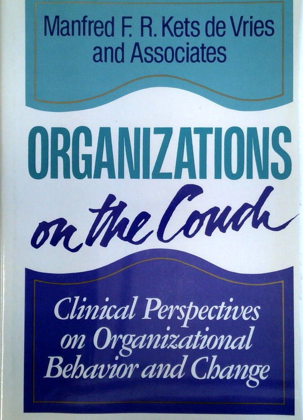 Organizations on the Couch: Clinical Perspective on Organizational Behaviour and Change