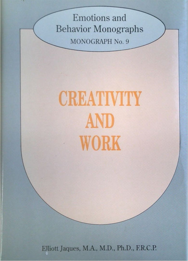 Creativity and Work - Emotions and Behaviour Monographs