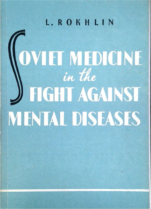 Soviet Medicine in the Fight Against Mental Diseases