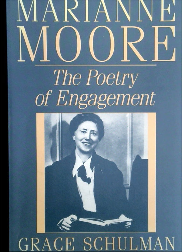 Marianne Moore: The Poetry of Engagement