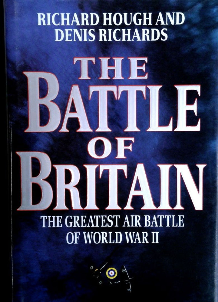 The Battle of Britain: The Greatest Air Battle of World War II