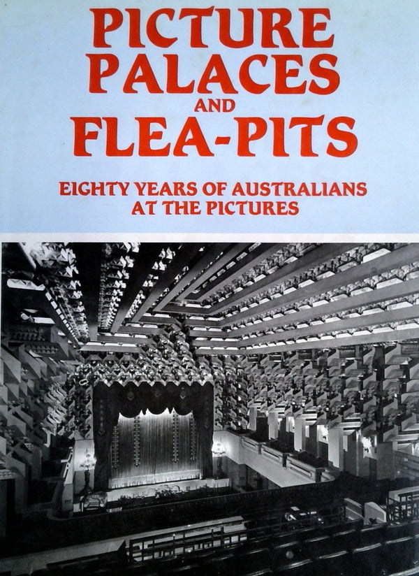 Picture Palaces and Flea-Pits: Eighty Years of Australians at the Pictures