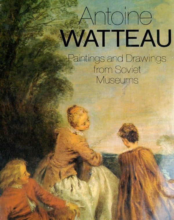 Paintings and Drawings from Soviet Museums: Antoine Watteau