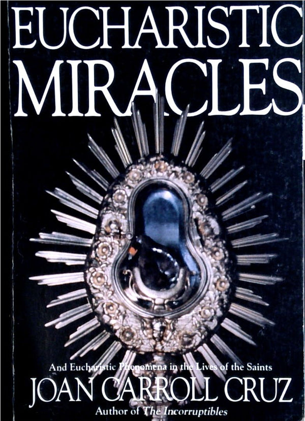 Eucharistic Miracles and Eucharistic Phenomena in the Lives of the Saints