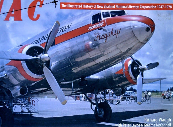 NAC: The Illustrated History of New Zealand National Airways Corporation 1947-1978