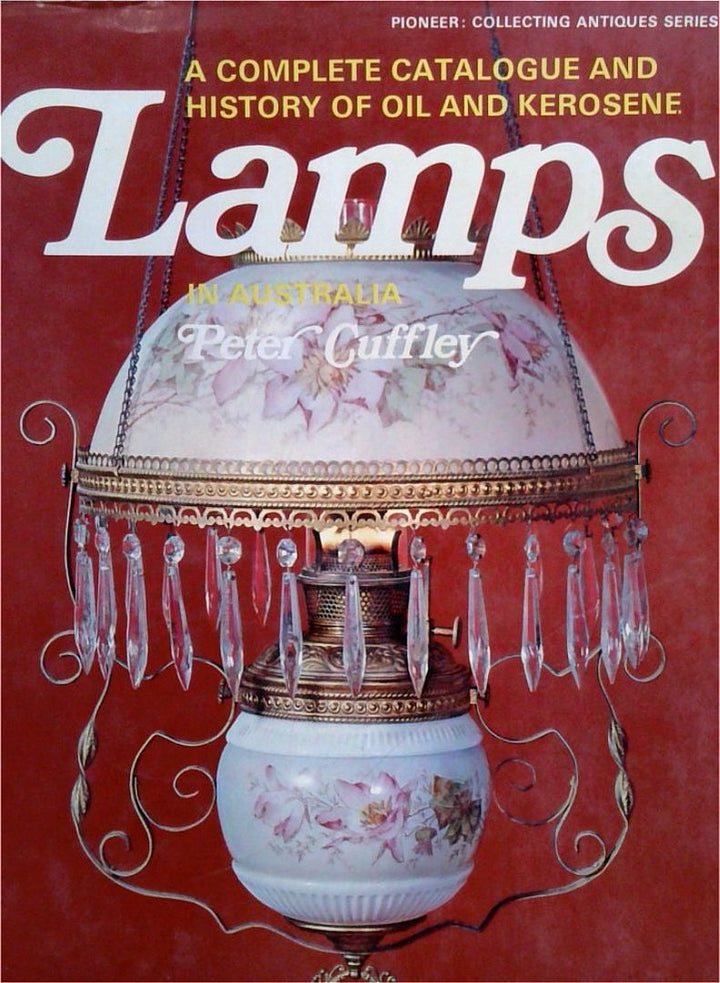 Lamps in Australia: A Complete Catalogue and History of Oil and Kerosene