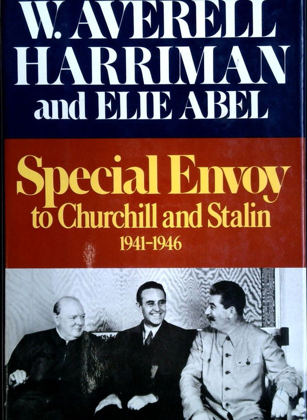 Special Envoy to Churchill and Stalin 1941-1946