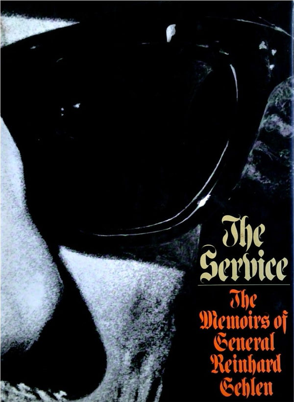 The Service: The Memoirs of General Reinhard Gehlen