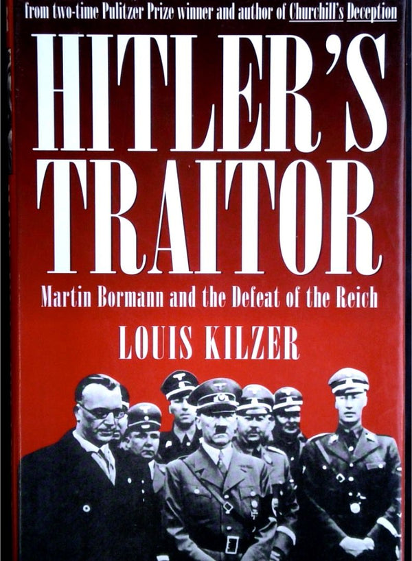 HitlerÕs Traitors: Martin Bormann and the Defeat of the Reich
