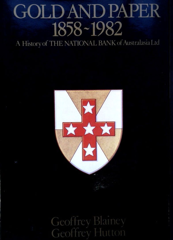 Gold and Paper 1852-1982: The History of The National Bank of Australia Ltd