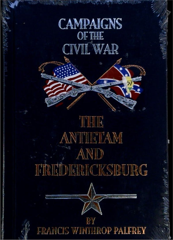The Antietam and Fredericksburg - Campaigns of the Civil War